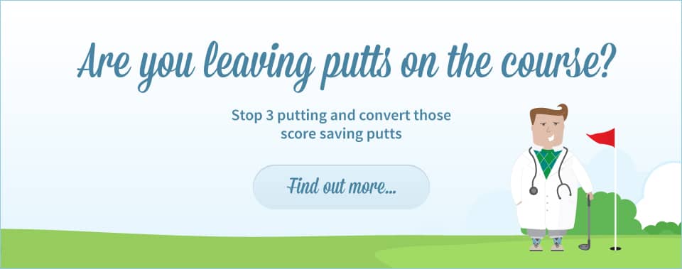 Are you leaving putts on the course? Stop 3 putting and convert those score saving putts